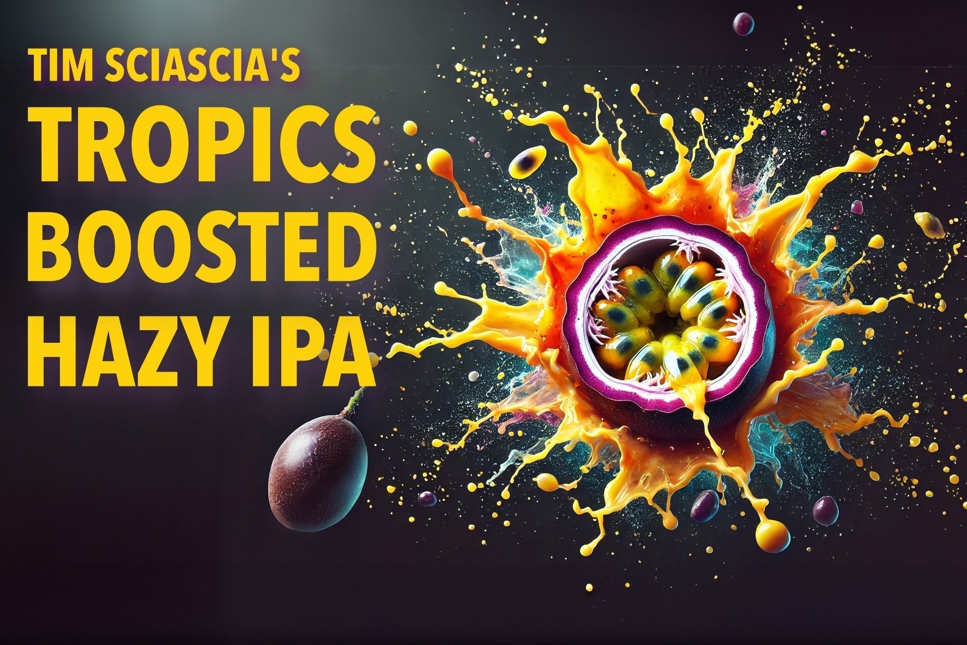 Tim Sciascia’s Tropics Boosted Hazy IPA