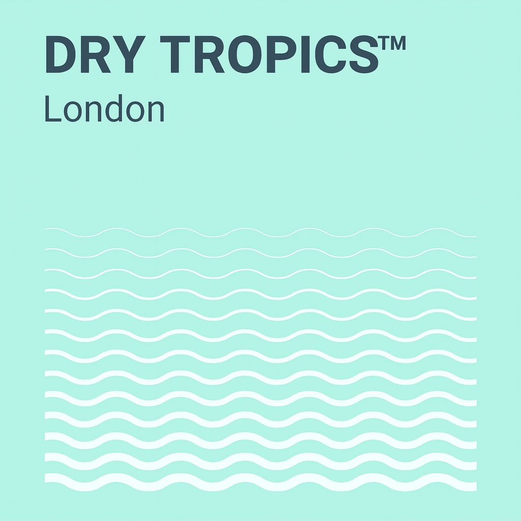 DRY TROPICS London